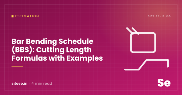 Bar Bending Schedule (BBS): Cutting Length Formulas with Examples — Estimation guide cover, Site Se