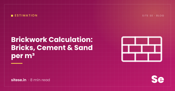Brickwork Calculation: Bricks, Cement & Sand per m³ — Estimation guide cover, Site Se