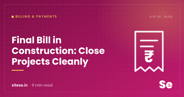 Final Bill in Construction: Close Projects Cleanly — Billing & Payments guide cover, Site Se