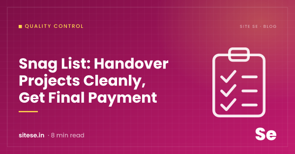 Snag List: Handover Projects Cleanly, Get Final Payment — Quality Control guide cover, Site Se