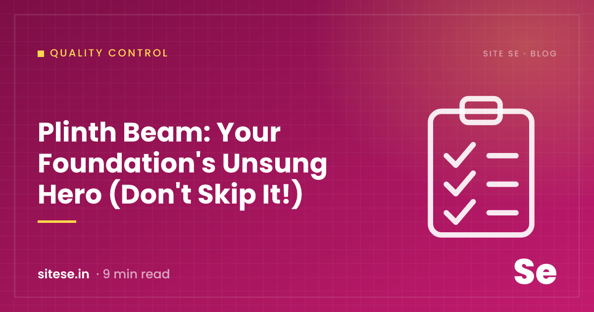 Plinth Beam: Your Foundation's Unsung Hero (Don't Skip It!) — Quality Control guide cover, Site Se