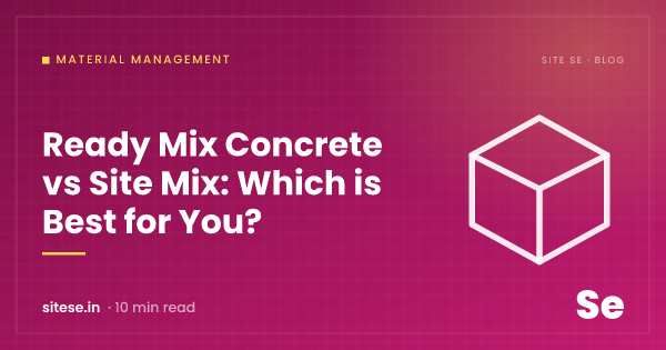 Ready Mix Concrete vs Site Mix: Which is Best for You? — Material Management guide cover, Site Se