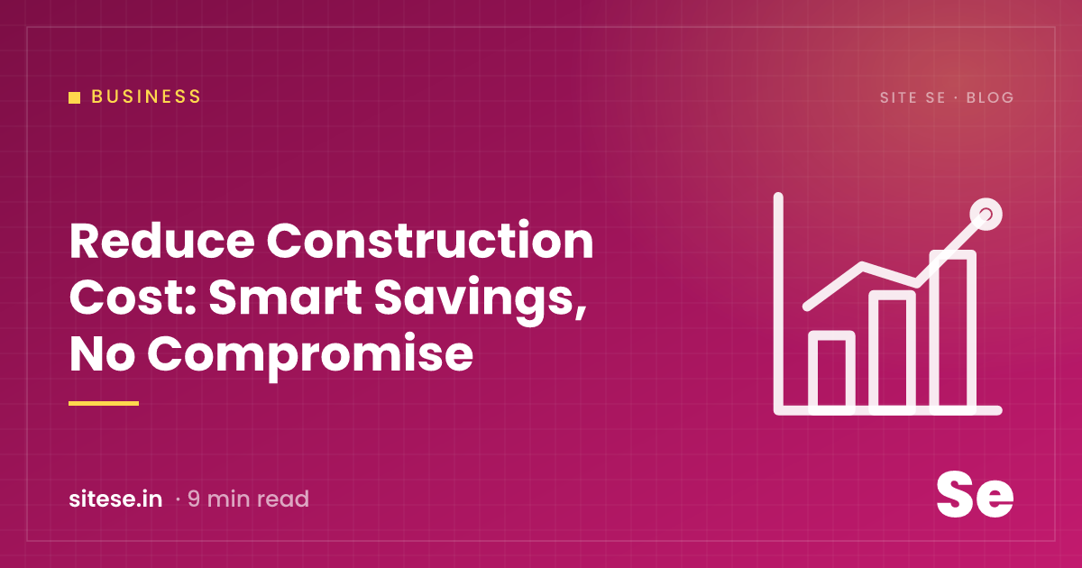 Reduce Construction Cost: Smart Savings, No Compromise — Business guide cover, Site Se