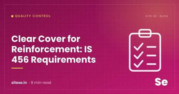 Clear Cover for Reinforcement: IS 456 Requirements — Quality Control guide cover, Site Se