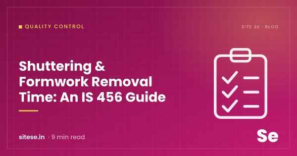 Shuttering & Formwork Removal Time: An IS 456 Guide — Quality Control guide cover, Site Se