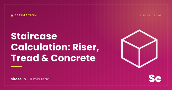 Staircase Calculation: Riser, Tread & Concrete — Estimation guide cover, Site Se